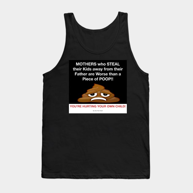 Some Mothers are Worse than Poop Tank Top by ZerO POint GiaNt